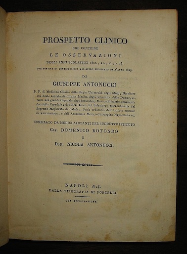 Antonucci  Giuseppe Prospetto clinico che contiene le osservazioni degli anni scolastici 1820, 1821, 1822 e 1823 per servire di continuazione all'altro prospetto dell'anno 1819... 1824 Napoli